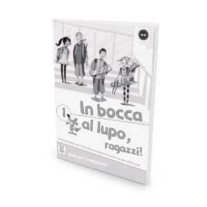 ALMA Edizioni – In bocca al lupo, ragazzi! 1 – guida per l’insegnante (A1-A2)