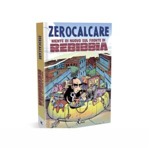 Bao Publishing – Zerocalcare: Niente di nuovo sul fronte di Rebibbia