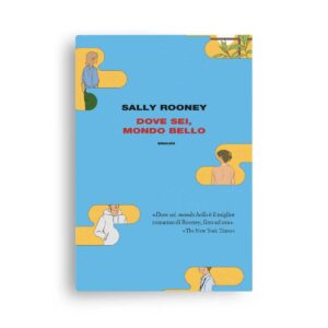 Sally Rooney: Dove sei, mondo bello